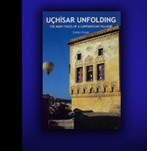 Uchisar Unfolding. The Many Faces of a Cappadocian Village. 